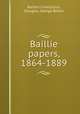 Baillie papers, 1864-1889, Baillie`s Institution, Glasgow, George Baillie 
