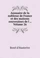 Annuaire de la noblesse de France et des maisons souveraines de l ., Volume 26, Borel d