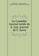 La Comedie: Journal inedit de E. Got; journal de F. Sarey, Edmond Got , Francisque Sarcey , Georges d` Heylli , Edmond Antoine Poinsot 