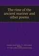 The rime of the ancient mariner and other poems, Coleridge, Samuel Taylor, 1772-1834,Campbell, Thomas, 1777-1844. Lochiel`s warning and other poems 
