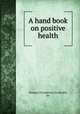 A hand book on positive health, Women`s Foundation for Health, Inc 