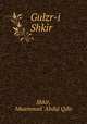 Gulzr-i Shkir, Shkir, Muammad `Abdul Qdir 