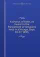 A chorus of faith, as heard in the Parliament of religions held in Chicago, Sept. 10-27, 1893;, Jones, J. L,World`s parliament of religions (1893 : Chicago, Ill.) 
