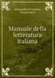 Manuale della letteratura italiana, Alessandro D`Ancona , Orazio Bacci 