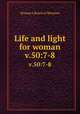 Life and light for woman. v.50:7-8, Woman