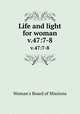 Life and light for woman. v.47:7-8, Woman