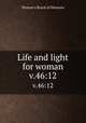 Life and light for woman. v.46:12, Woman