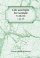 Life and light for woman. v.46:10, Woman