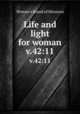 Life and light for woman. v.42:11, Woman