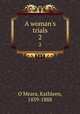 A woman`s trials. 2, O`Meara, Kathleen, 1839-1888 