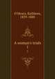 A woman`s trials. 1, O`Meara, Kathleen, 1839-1888 