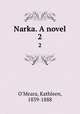 Narka. A novel. 2, O`Meara, Kathleen, 1839-1888 