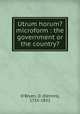 Utrum horum? microform : the government or the country?, O`Bryen, D. (Dennis), 1755-1832 
