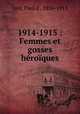 1914-1915 : Femmes et gosses heroiques, Ivoi, Paul d`, 1856-1915 