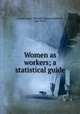 Women as workers; a statistical guide, United States. Women`s Bureau,Campbell, Jean Scott 