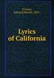 Lyrics of California, O`Leary, Edward Patrick, 1853- 