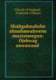 Shahguhnahshe ahnuhmeahwene muzzeneegun: Ojebwag anwawaud ., Church of England , Frederick O`Meara 