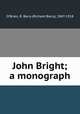 John Bright; a monograph, O`Brien, R. Barry (Richard Barry), 1847-1918 