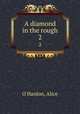 A diamond in the rough. 2, O`Hanlon, Alice 
