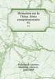 Mmoires sur la Chine. Srie complmentaire. 01, Escayrac de Lauture, Stanislas, comte d`, 1826-1868 