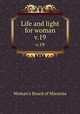 Life and light for woman. v.19, Woman