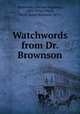 Watchwords from Dr. Brownson, Brownson, Orestes Augustus, 1803-1876,O`Neill, Denis James Scannell, 1877- 