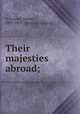 Their majesties abroad;, O`Connell, Daniel, 1849-1899. [from old catalog] 
