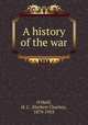 A history of the war, O`Neill, H. C. (Herbert Charles), 1879-1953 