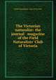 The Victorian naturalist: the journal & magazine of the Field Naturalists