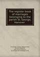 The register book of marriages belonging to the parish St. George, Hanover ., St. George`s Church (Westminster, London, England), John Henry Chapmen, Sir George John Armytage (bart) 