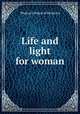 Life and light for woman, Woman