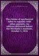 The claims of mechanical labor to equality with other pursuits. An address delivered before the Mechanic