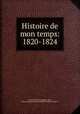 Histoire de mon temps: 1820-1824, Etienne-Denis Pasquier (duc), Edme Armand Gaston Audiffret-Pasquier (duc d`) 