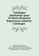 Catalogus plantarum quae in Horto Botanico Bogoriensi coluntur: Catalogus ., Kebun Raya Indonesia , Java `s Lands Plantentuin Buitenzorg , Johannes Elias Teijsmann, Simon Binnendijk, Java Buitenzorg, `s Lands Plantentuin 