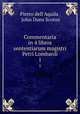 Commentaria in 4 libros sententiarum magistri Petri Lombardi. 1, Pietro dell`Aquila , John Duns Scotus 