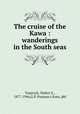 The cruise of the Kawa : wanderings in the South seas, Traprock, Walter E., 1877-1946,G.P. Putnam`s Sons. pbl 