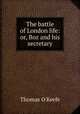 The battle of London life: or, Boz and his secretary, Thomas O