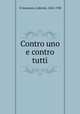 Contro uno e contro tutti, D`Annunzio, Gabriele, 1863-1938 