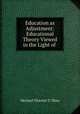 Education as Adjustment: Educational Theory Viewed in the Light of ., Michael Vincent O. 