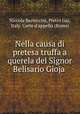 Nella causa di pretesa truffa a querela del Signor Belisario Gioja ., Niccola Bartoccini, Pietro Gui, Italy. Corte d`appello (Rome) 