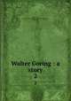 Walter Goring : a story. 2, Thomas, Annie, 1838-1918,Williams`s English & Foreign Library (Cheltenham, England) fmo 