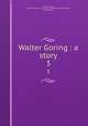 Walter Goring : a story. 3, Thomas, Annie, 1838-1918,Williams`s English & Foreign Library (Cheltenham, England) fmo 