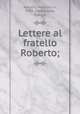 Lettere al fratello Roberto;, Azeglio, Massimo d`, 1798-1866,Briano, Giorgio 