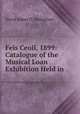 Feis Ceoil, 1899: Catalogue of the Musical Loan Exhibition Held in ., David James O. 