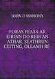 FORAS FEASA AR EIRINN DO REIR AN ATHAR, SEATHRUN CEITING, OLLAMH RE ., John O