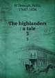 The highlanders : a tale. 3, M`Donogh, Felix, 1768?-1836 
