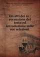 Gli atti dei ss.: recensione del testo ed introduzione sulle sue relazioni ., Lucius and others Martyrdom of Montanus , Pius Franchi de ` Cavalieri 