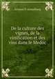 De la culture des vignes, de la vinification et des vins dans le Medoc, Armand d
