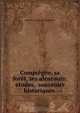 Compiegne, sa foret, ses alentours: etudes & souvenirs historiques ., Edmond Caillette de l