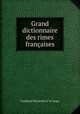 Grand dictionnaire des rimes franaises, Ferdinand Morandini d `Eccatage 